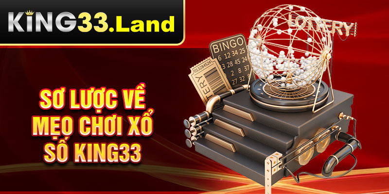 Sơ lược về mẹo chơi xổ số King33