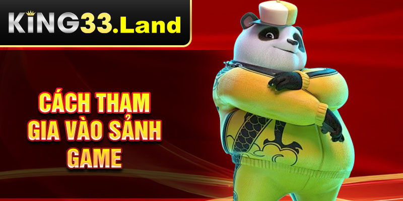 Cách tham gia vào sảnh game