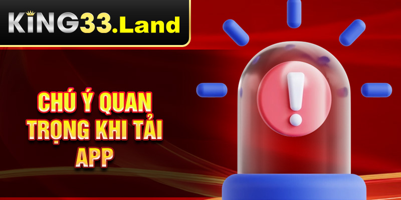 Chú ý quan trọng khi tải app