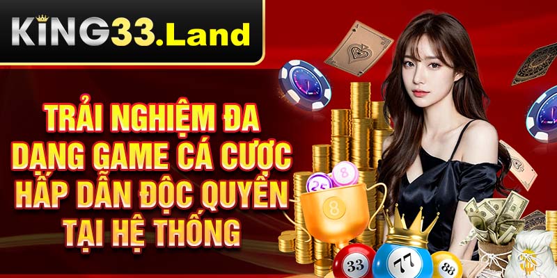 Trải nghiệm đa dạng game cá cược hấp dẫn độc quyền tại hệ thống