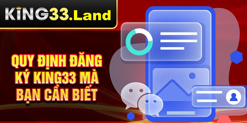 Quy định đăng ký King33 mà bạn cần biết